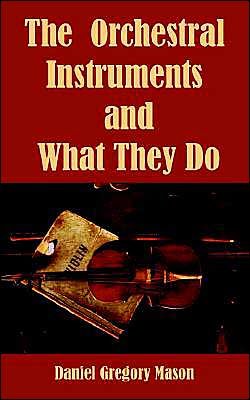 Cover for Daniel Gregory Mason · The Orchestral Instruments and What They Do (Pocketbok) (2004)