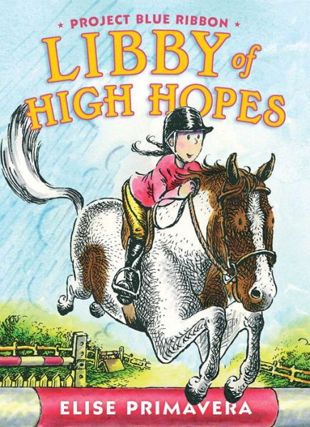 Libby of High Hopes, Project Blue Ribbon - Elise Primavera - Książki - Simon & Schuster/Paula Wiseman Books - 9781416955436 - 15 września 2015