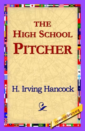 Cover for H. Irving Hancock · The High School Pitcher (Paperback Book) (2006)