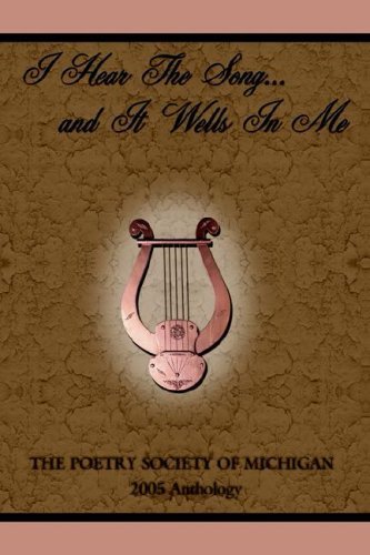 Poetry S the Poetry Society of Michigan · I Hear the Song...and It Wells in Me (Hardcover bog) (2006)
