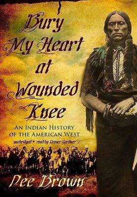 Cover for Dee Brown · Bury My Heart at Wounded Knee: an Indian History of the American West (CD) (2009)