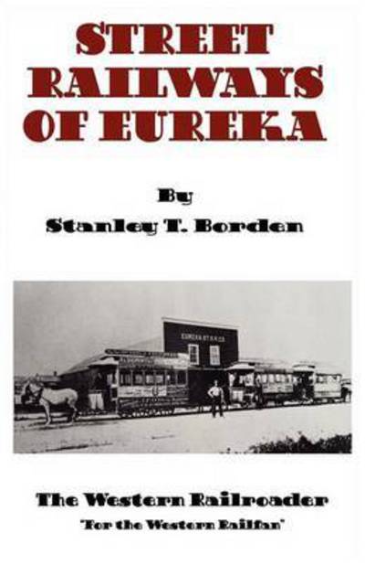 Stanley T. Borden · Street Railways of Eureka (Paperback Book) (2024)