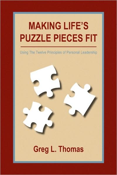 Cover for Greg L. Thomas · Making Life's Puzzle Pieces Fit (Using the Twelve Principles of Personal Leadership) (Hardcover Book) [1st edition] (2009)