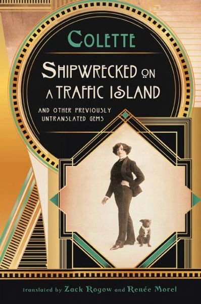 Shipwrecked on a Traffic Island: and Other Previously Untranslated Gems - Colette - Boeken - Excelsior Editions/State University of N - 9781438454436 - 1 november 2014