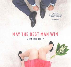 May the Best Man Win Lib/E - Mira Lyn Kelly - Musiikki - Blackstone Publishing - 9781441733436 - tiistai 20. joulukuuta 2016