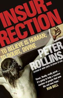 Cover for Peter Rollins · Insurrection: To believe is human; to doubt, divine (Paperback Book) (2012)
