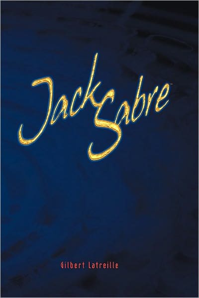 Cover for Latreille Gilbert Latreille · Jack Sabre (Hardcover Book) (2010)