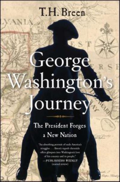 Cover for T.H. Breen · George Washington's Journey: The President Forges a New Nation (Paperback Book) [First Simon &amp; Schuster hardcover edition. edition] (2017)