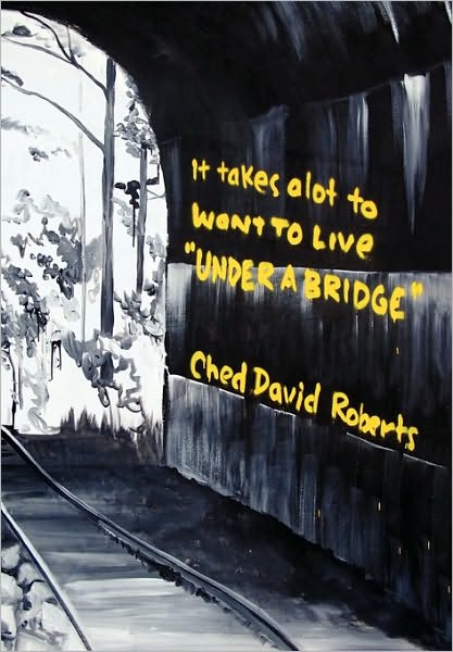 Cover for Ched David Roberts · It Takes a Lot to Want to Live ''under a Bridge'' (Paperback Book) (2010)