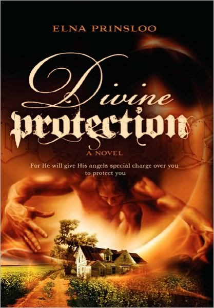 Cover for Elna Prinsloo · Divine Protection: for He Will Give His Angles Special Charge over You to Protect You (Paperback Book) (2010)