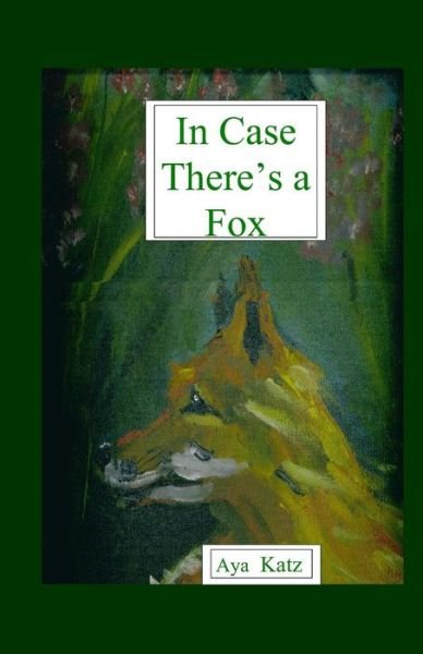 Cover for Aya Katz · In Case There's a Fox (Pocketbok) (2010)