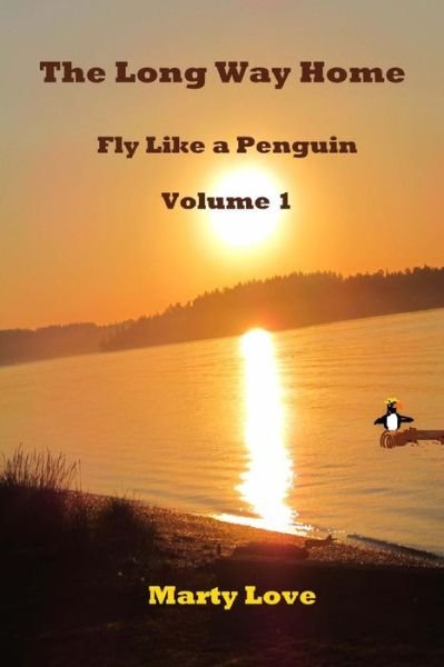 Cover for Marty Love · Fly Like a Penguin: the Long Way Home (Volume 1) (Paperback Bog) (2004)