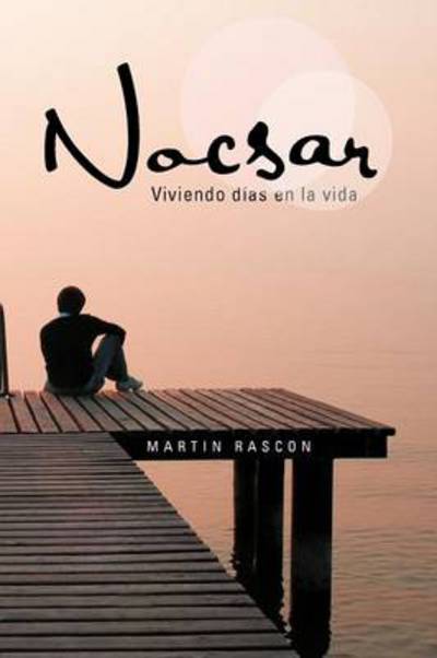 Cover for Martin Rascon · Nocsar: Viviendo Días en La Vida (Paperback Book) [Spanish edition] (2012)