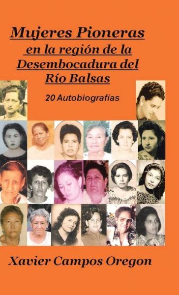 Mujeres Pioneras en La Region De La Desembocadura Del Rio Balsas - Xavier Campos Oregon - Books - Palibrio - 9781463357436 - August 28, 2013