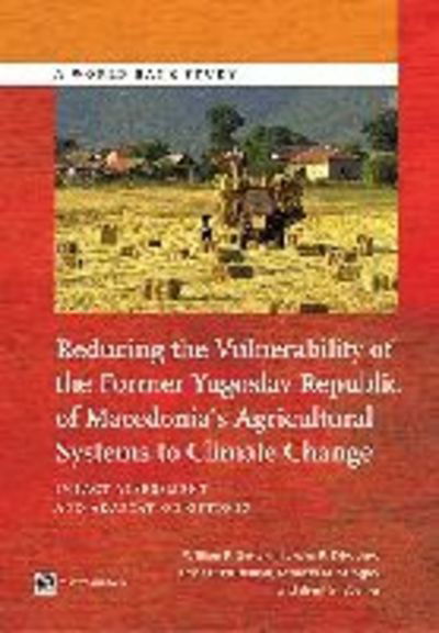 Cover for William R. Sutton · Reducing the vulnerability of the former Yugoslav Republic of Macedonia's agricultural systems to climate change: impact assessment and adaptation options - World Bank studies (Paperback Book) (2013)