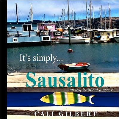 Cover for Cali Gilbert · It's Simply...sausalito: an Inspirational Journey (Paperback Book) (2011)