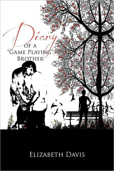 Diary of a ''game Playing''brother - Elizabeth Davis - Livros - Xlibris Corporation - 9781469186436 - 4 de abril de 2012