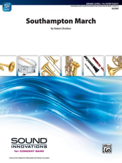 Southampton March - Robert Sheldon - Books - Alfred Publishing Company, Incorporated - 9781470654436 - May 1, 2017