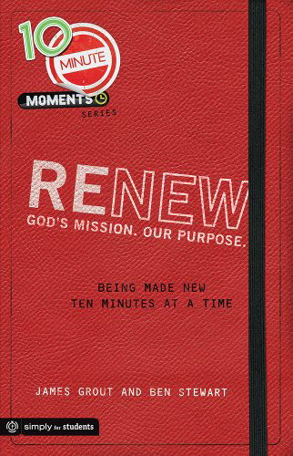 10 Minute Moments: Renew: Being Made New Ten Minutes at a Time - Ben Stewart - Books - Simply Youth Ministry - 9781470708436 - June 21, 2013