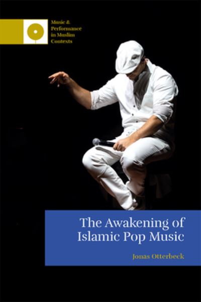 Cover for Jonas Otterbeck · The Awakening of Islamic Pop Music - Music and Performance in Muslim Contexts (Pocketbok) (2023)