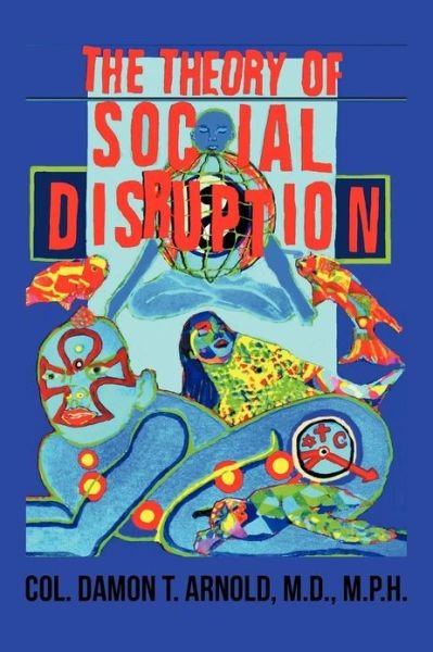 Cover for Col Damon T Arnold M D M P H · The Theory of Social Disruption (Paperback Bog) (2012)