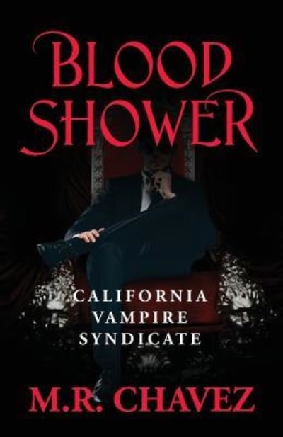 Cover for M R Chavez · Blood Shower: California Vampire Syndicate (Taschenbuch) (2016)