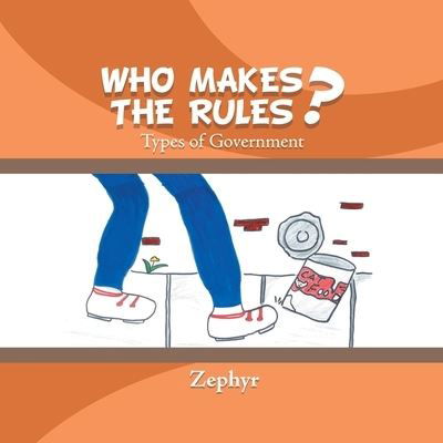 Who Makes the Rules? - Zephyr - Books - Archway Publishing - 9781480880436 - September 12, 2019