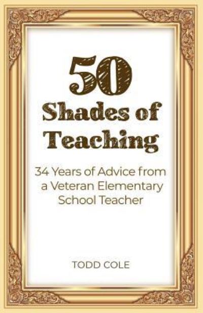 Cover for Todd Cole · 50 Shades of Teaching (Paperback Book) (2019)