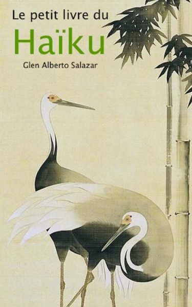 Cover for Glen Alberto Salazar · Le Petit Livre Du Haiku (Paperback Book) (2013)