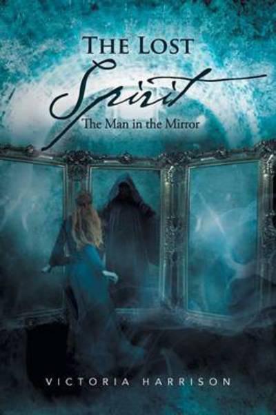 Cover for Victoria Harrison · The Lost Spirit: the Man in the Mirror (Paperback Book) (2013)