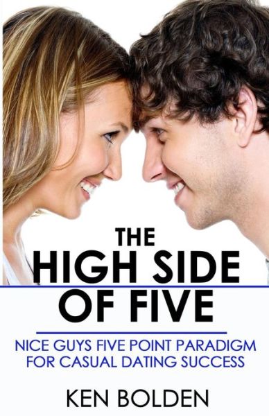 Cover for Ken Bolden · The High Side of Five: Nice Guys Five Point Paradigm for Casual Dating Success (Paperback Book) (2013)