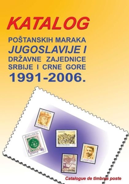 Cover for Dragan Despotovic · Katalog Postanskih Maraka 1991. - 2006.: Jugoslavije I Drzavne Zajednice Srbije I Crne Gore (Pocketbok) (2013)