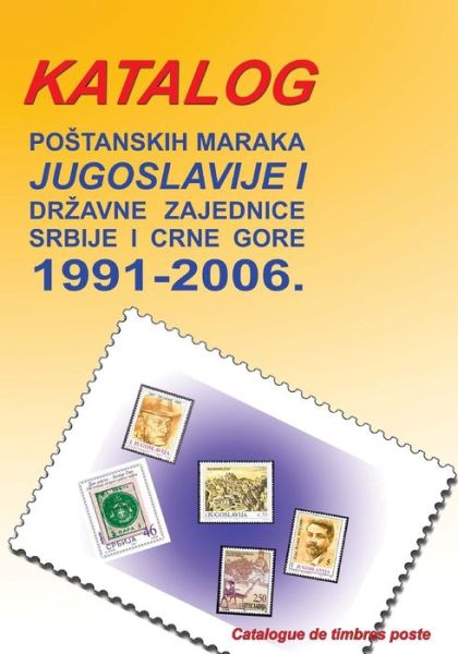 Cover for Dragan Despotovic · Katalog Postanskih Maraka 1991. - 2006.: Jugoslavije I Drzavne Zajednice Srbije I Crne Gore (Paperback Book) (2013)