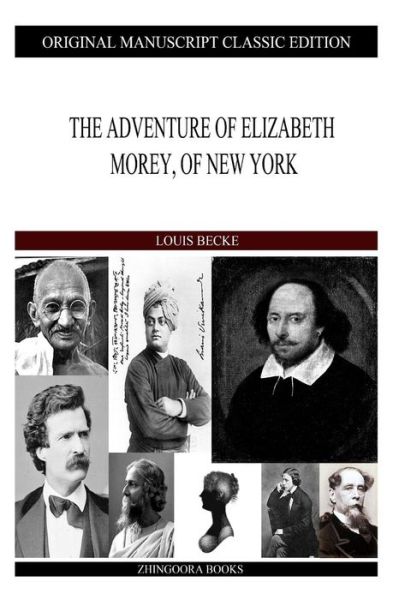 The Adventure of Elizabeth Morey, of New York - Louis Becke - Książki - Createspace - 9781484121436 - 15 kwietnia 2013