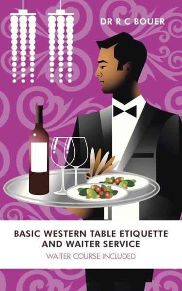 Cover for R C Bouer · Basic Western Table Etiquette and Waiter Service: Waiter Course Included (Pocketbok) (2013)