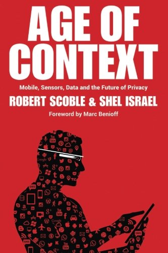 Cover for Shel Israel · Age of Context: Mobile, Sensors, Data and the Future of Privacy (Pocketbok) (2013)