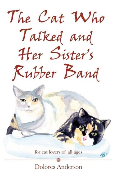 Cover for Dolores Anderson · The Cat Who Talked and Her Sister's Rubber Band (Paperback Book) (2012)