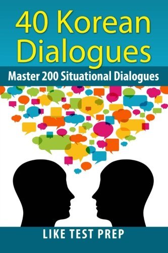 Cover for Like Test Prep · 40 Korean Dialogues (200 Korean Dialogues) (Volume 2) (Paperback Bog) (2013)