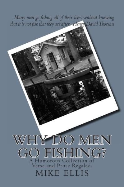 Cover for Mike Ellis · Why Do men Go Fishing?: a Humorous Collection of Verse and Prose Regaled (Pocketbok) (2013)