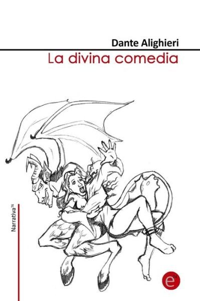 La Divina Comedia - Dante Alighieri - Boeken - Createspace - 9781494290436 - 26 november 2013