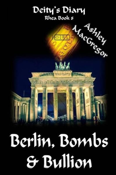 Cover for Ashley Macgregor · Rhea-8 Berlin, Bombs &amp; Bullion (Paperback Book) (2014)