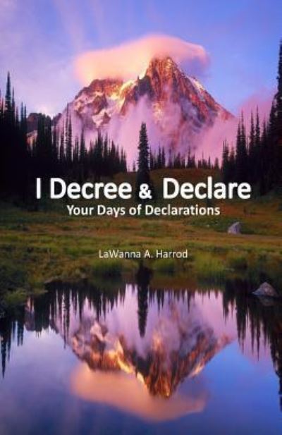 Cover for Lawanna a Harrod · I Decree &amp; Declare: Your Days of Declarations (Paperback Book) (2014)