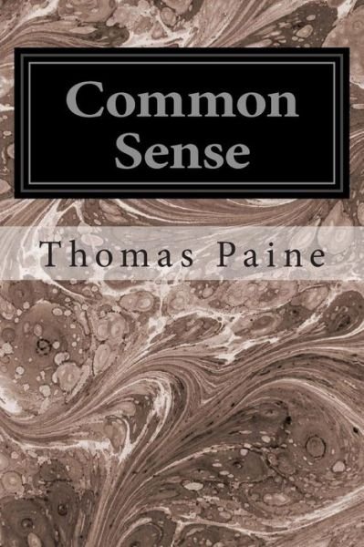 Common Sense - Thomas Paine - Bøger - Createspace - 9781496056436 - 24. februar 2014