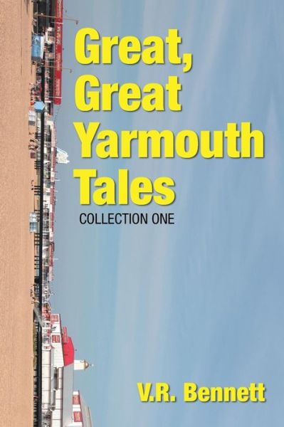 Cover for V R Bennett · Great, Great Yarmouth Tales: Collection One (Paperback Book) (2015)