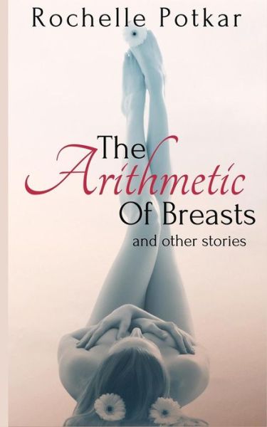 Cover for Rochelle Potkar · The Arithmetic of Breasts and Other Stories (Paperback Book) (2014)