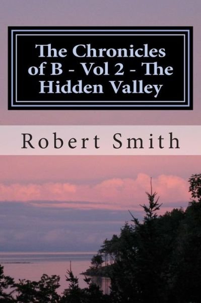 Cover for Robert Smith · The Chronicles of B - Vol 2 - the Hidden Valley: Book 2 - the Hidden Valley (Taschenbuch) (2014)