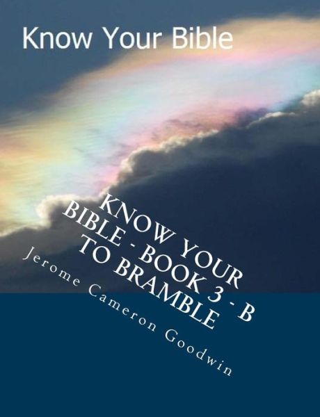 Cover for Mr Jerome Cameron Goodwin · Know Your Bible - Book 3 - B to Bramble: Know Your Bible Series (Taschenbuch) (2007)