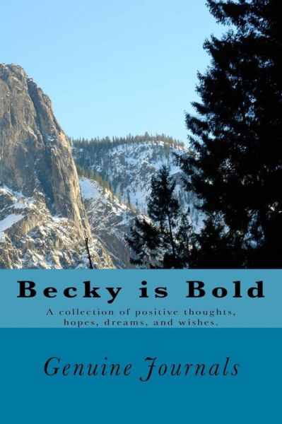 Cover for Genuine Journals · Becky is Bold: a Collection of Positive Thoughts, Hopes, Dreams, and Wishes. (Pocketbok) (2014)