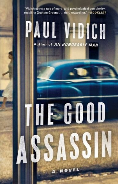 Cover for Paul Vidich · The Good Assassin: A Novel (Paperback Book) [First Emily Bestler Books / Atria Books hardcover edition. edition] (2018)