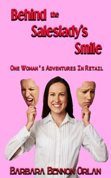 Cover for Barbara Bennon Orlan · Behind the Saleslady's Smile: One Woman's Adventures in Retail (Paperback Book) (2014)